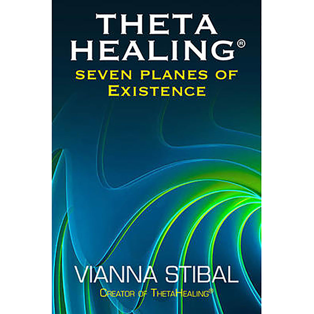 Theta Healing: Seven Planes of Existence - Vianna Stibal