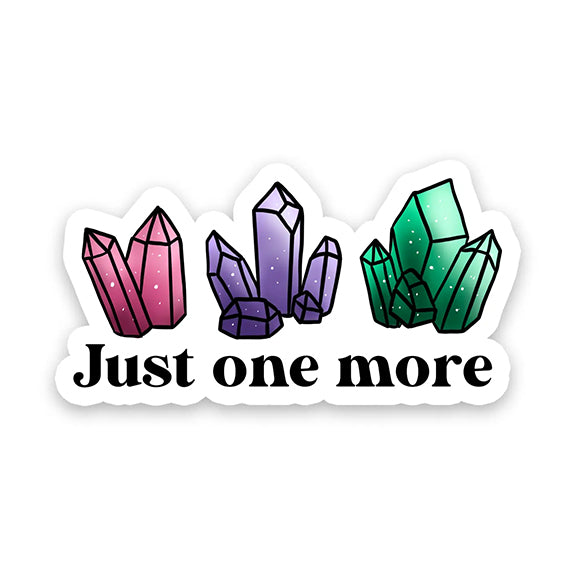 Vinyl Sticker: Just One More Crystal