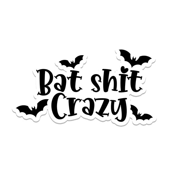 Vinyl Sticker: Bat Sh*t Crazy
