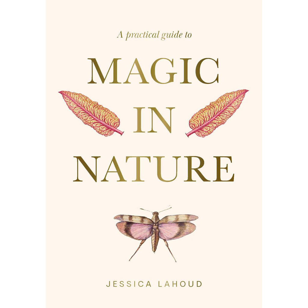 Practical Guide to Magic in Nature - Jessica Lahoud (July 2025)