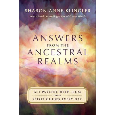 Answers from the Ancestral Realms - Sharon Anne Klingler