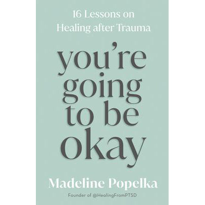 You're Going to be Okay - Madeline Popelka