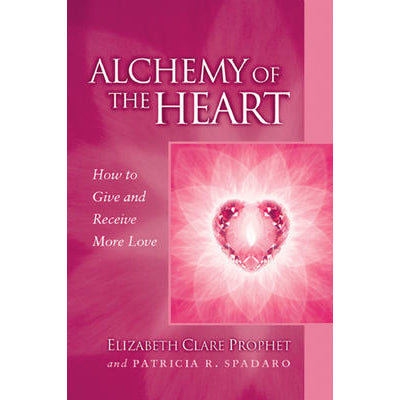 Alchemy of the Heart - Elizabeth Clare Prophet