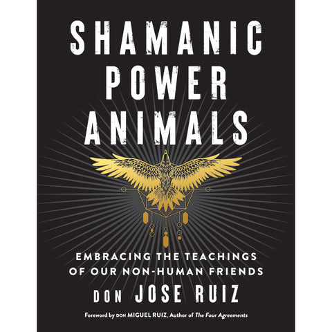 Shamanic Power Animals - Don Jose Ruiz