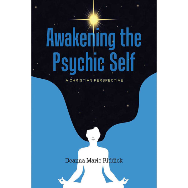 Awakening the Psychic Self - Deanna Marie Riddick
