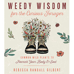La sagesse des mauvaises herbes pour le butineur curieux - Rebecca Gilbert