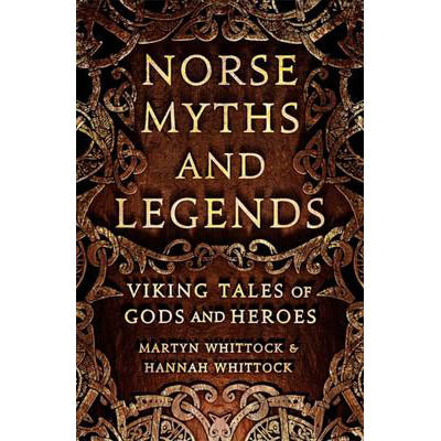 Norse Myths and Legends - Hannah & Martyn Whittock