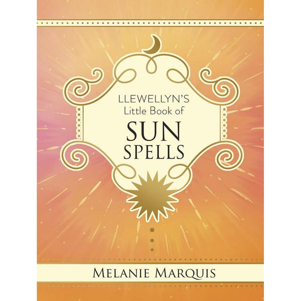 Llewellyn's Little Book of Sun Spells - Melanie Marquis