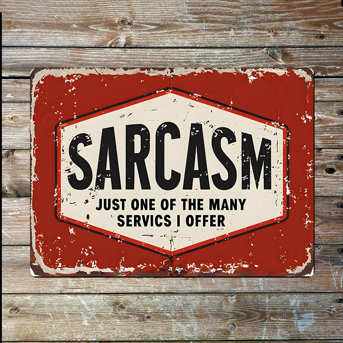 Metal Sign: Sarcasm Just One of Many Servics Offer