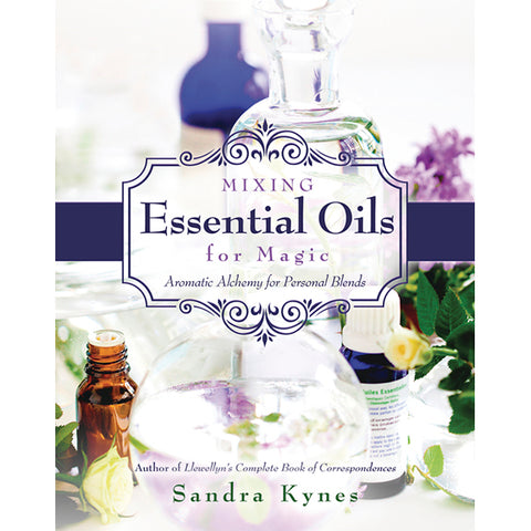 Mixing Essential Oils for Magic - Sandra Kynes