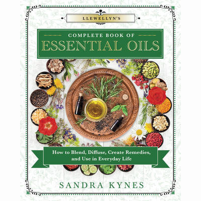 Llewellyn's Complete Book of Essential Oils - Sandra Kynes