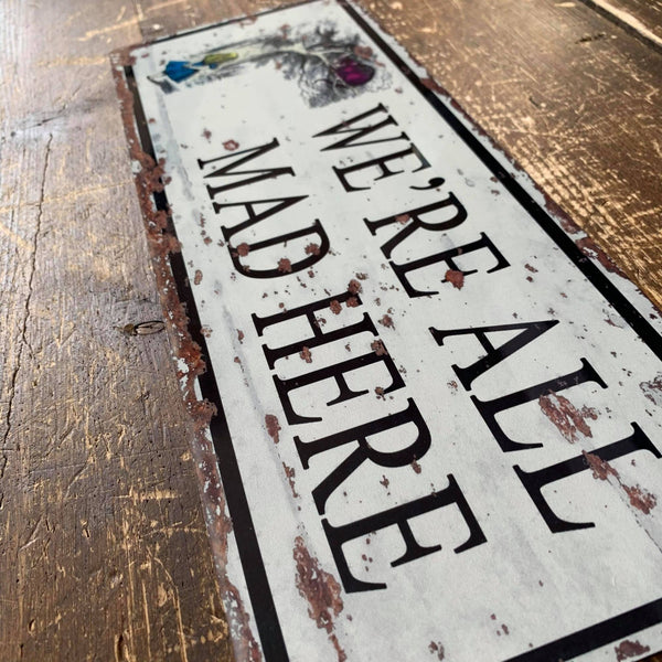 Metal Sign: We're All Mad Here