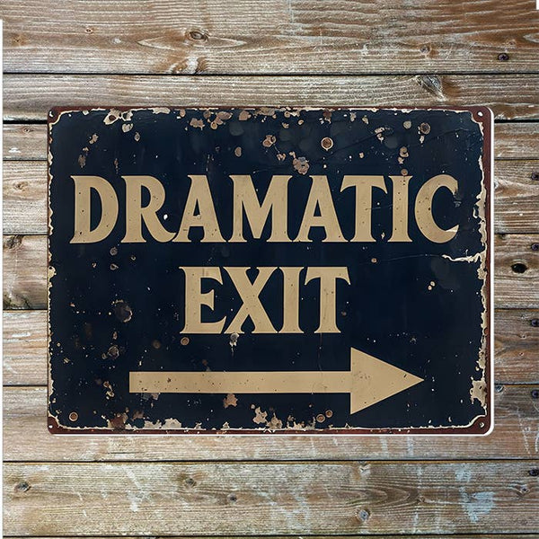 Metal Sign: Dramatic Exit