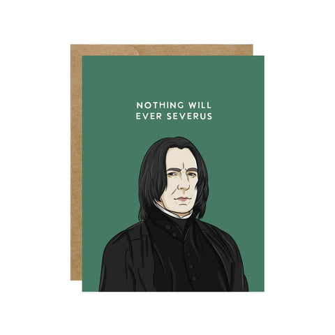 Nothing Will Ever Severus - Wizarding Pop Culture Card