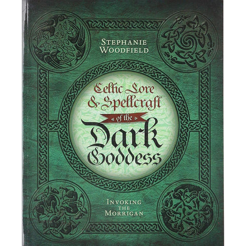 Celtic Lore & Spellcraft of the Dark Goddess - Stephanie Woodfeild