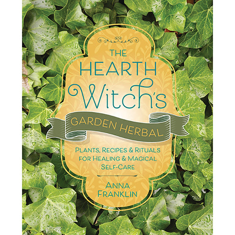 Hearth Witch's Garden Herbal - Anna Franklin