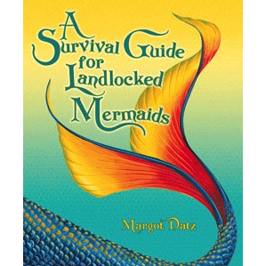 Survival Guide for Landlocked Mermaids - Margot Datz