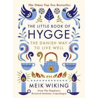 Little Book of Hygge: The Danish Way to Live Well - Meik Wiking