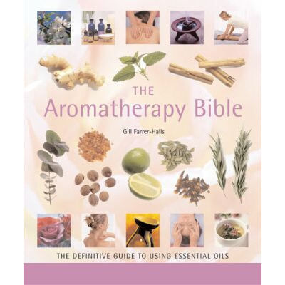 Aromatherapy Bible - Gill Farrer-Halls