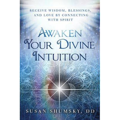 Awaken Your Divine Intuition - Susan Shumsky
