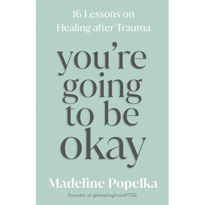 You're Going to be Okay - Madeline Popelka