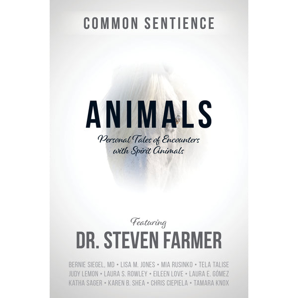 Animals: Personal Tales of Encounters with Spirit Animals - Steven Farmer