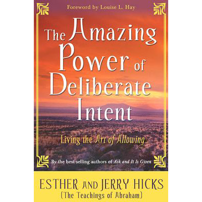 Amazing Power of Deliberate Intent - Esther & Jerry Hicks