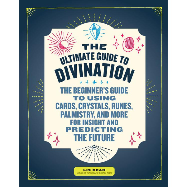 Ultimate Guide to Divination - Liz Dean