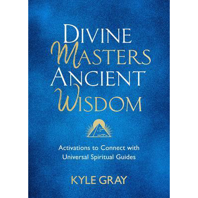 Divine Masters Ancient Wisdom - Kyle Gray