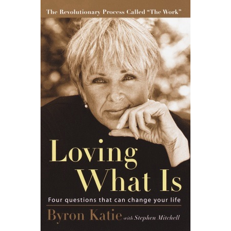 Loving What Is - Byron Katie