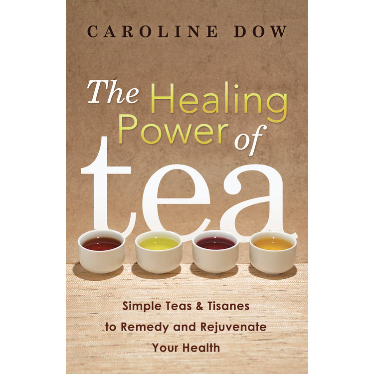 Healing Power of Tea - Caroline Dow