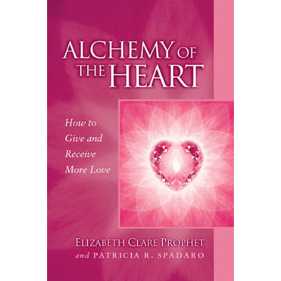 Alchemy of the Heart - Elizabeth Clare Prophet