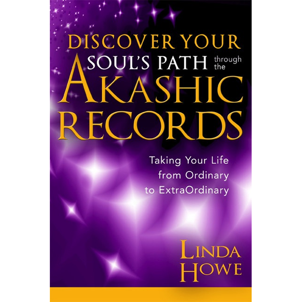 Discover Your Soul's Path Through the Akashic Records - Linda Howe