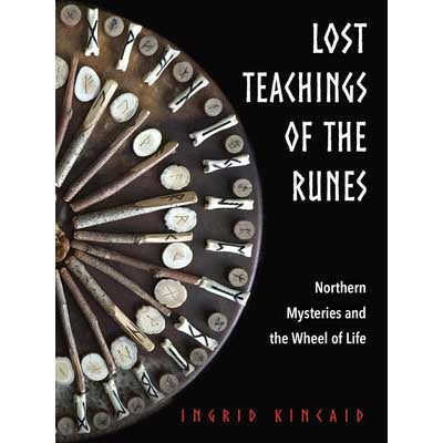 Lost Teachings of the Runes - Ingrid Kincaid