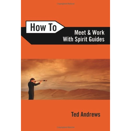 How to Meet & Work with Spirit Guides - Ted Andrews