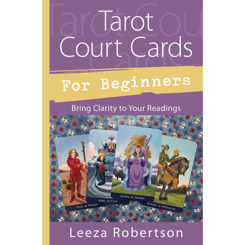 Tarot Court Cards for Beginners - Leeza Robertson