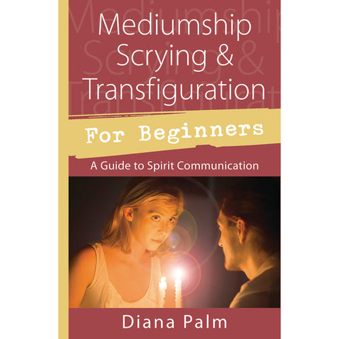 Mediumship Scrying & Transfiguration for Beginners - Diana Palm