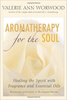 Aromatherapy for the soul - Valerie Worwood