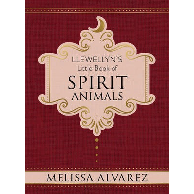 Llewellyn's Little Book of Spirit Animals  - Melissa Alvarez
