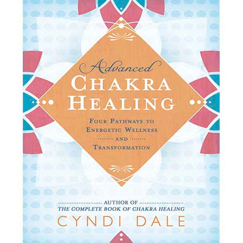 Advanced Chakra Healing - Cyndi Dale